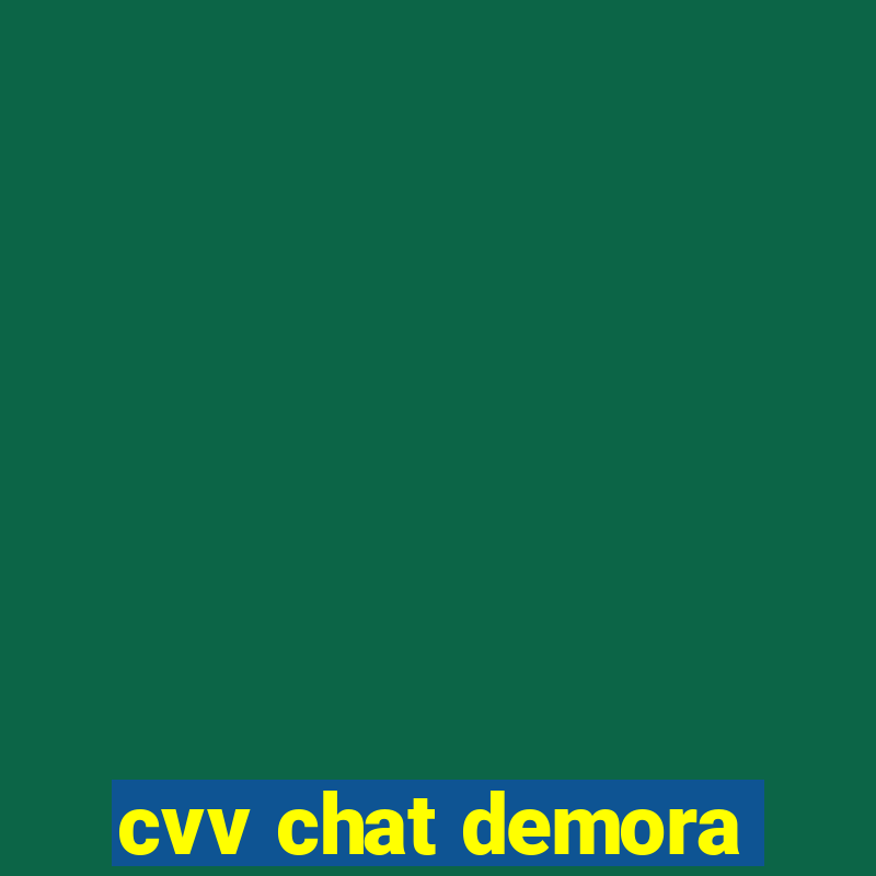 cvv chat demora